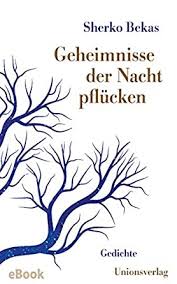 Sherko Bekas: Geheimnisse der Nacht pflücken