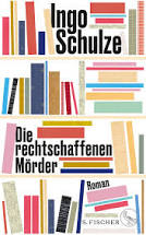 Ingo Schulze: Die rechtschaffenen Mörder