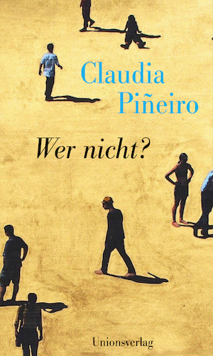 Claudia Pineiro: Wer nicht?