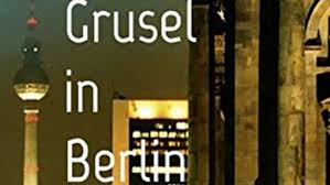 Armin A. Woy: Grusel in Berlin. l