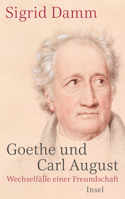 Sigrid Damm: Goethe und Carl August