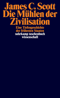 James C. Scott: Die Mühlen der Zivilisation