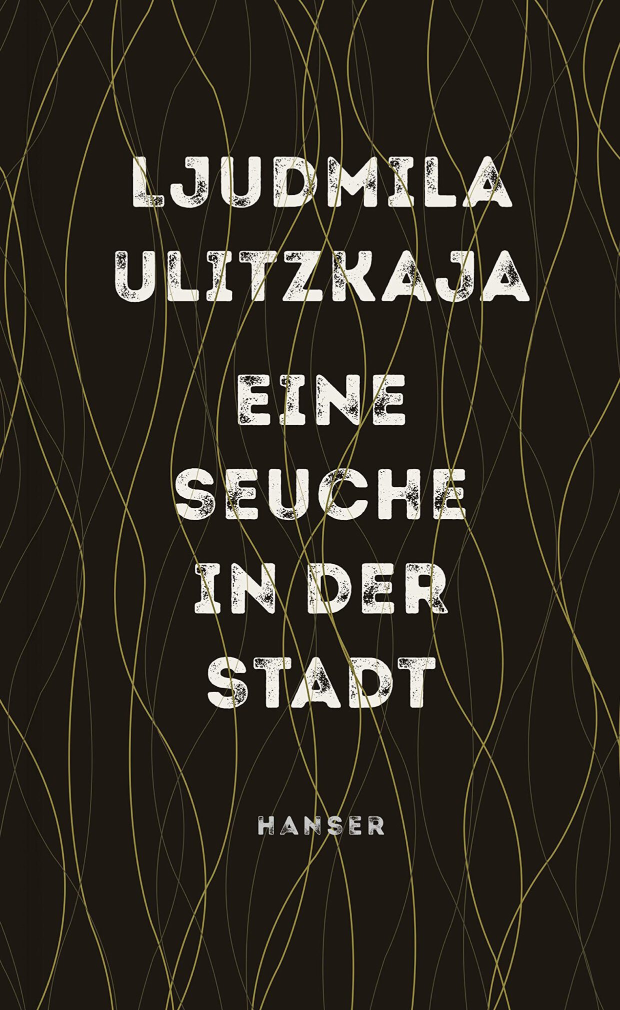 Ljudmila Ulitzkaja: Eine Seuche in der Stadt