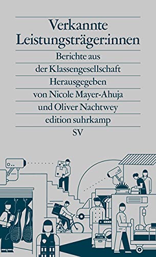 Nicole Mayer-Ahuja, Oliver Nachtwey (Hg.): Verkannte Leistungsträger:innen
