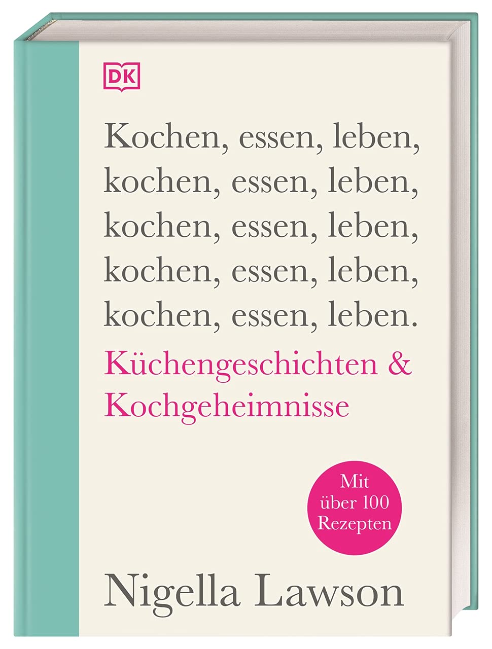 Nigella Lawson: Kochen, essen, leben