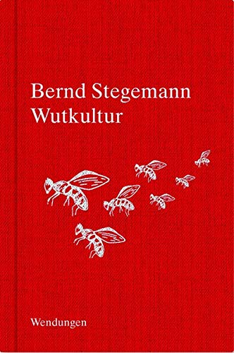 Bernd Stegemann: Wutkultur.