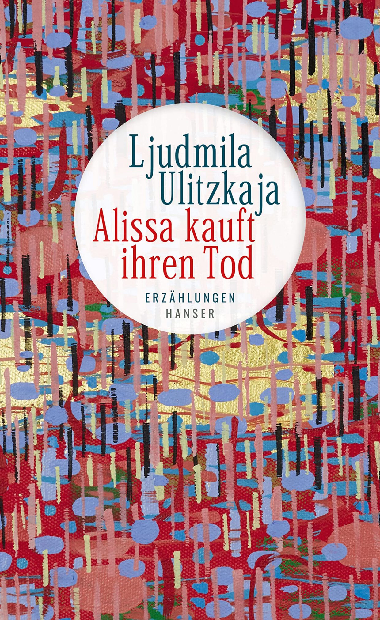 Ljudmila Ulitzkaja: Alissa kauft ihren Tod