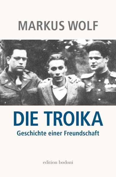 Markus Wolf: Die Troika