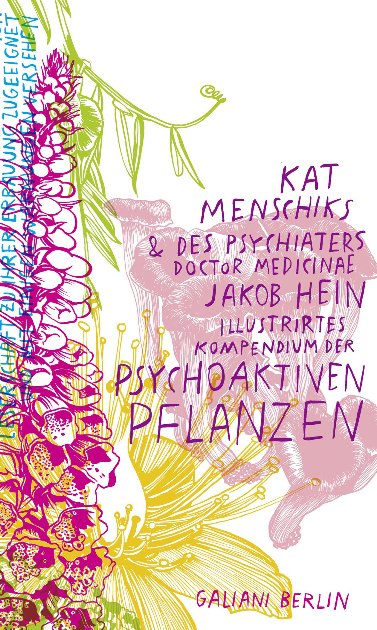 Kat Menschiks & des Psychiaters Doctor Medicinae Jakob Hein illustriertes Kompendium der psychoaktiven Pflanzen