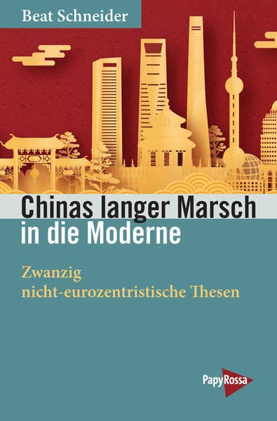 Beat Schneider: Chinas langer Marsch in die Moderne