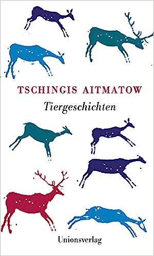 Tschingis Aitmatow: Tiergeschichten