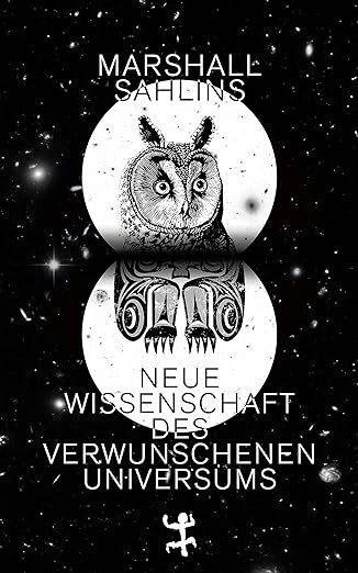 Marshall Sahlins: Neue Wissenschaft des verwunschenen Universums