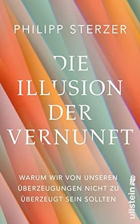 Philipp Sterzer: Die Illusion der Vernunft