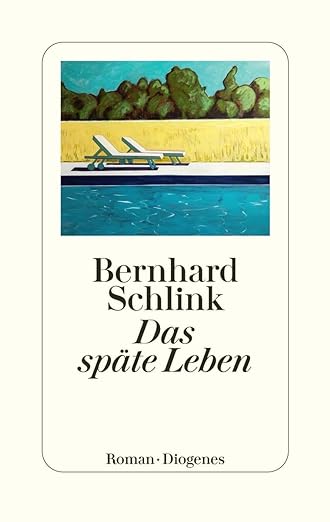 Bernhard Schlink: Das späte Leben
