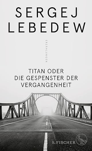 Sergej Lebedew: Titan oder Die Gespenster der Vergangenheit