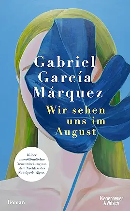 Gabriel García Márquez: Wir sehen uns im August