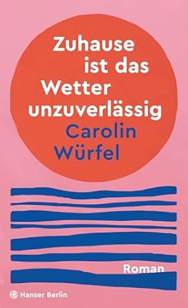 Carolin Würfel: Zuhause ist das Wetter unzuverlässig