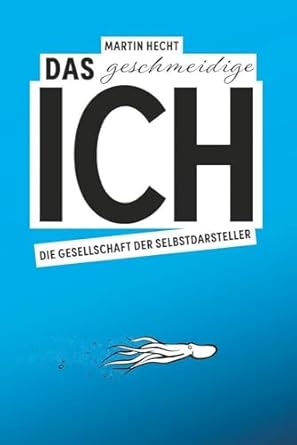 Martin Hecht: Das geschmeidige Ich
