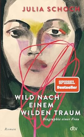 Julia Schoch: Wild nach einem wilden Traum