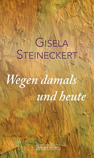 Gisela Steineckert: Wegen damals und heute