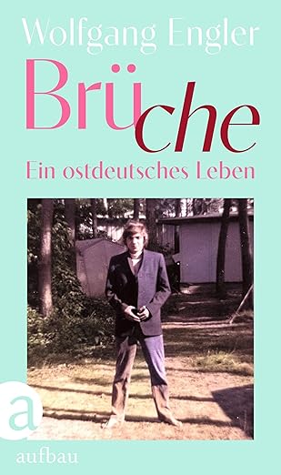 Wolfgang Engler: Brüche.