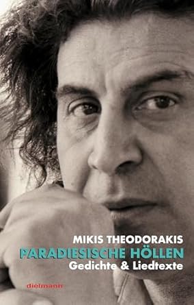 Mikis Theodorakis: Paradiesische Höllen