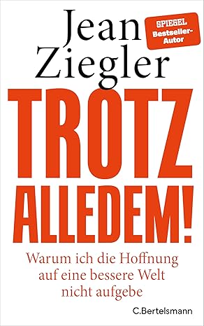 Jean Ziegler: Trotz alledem!