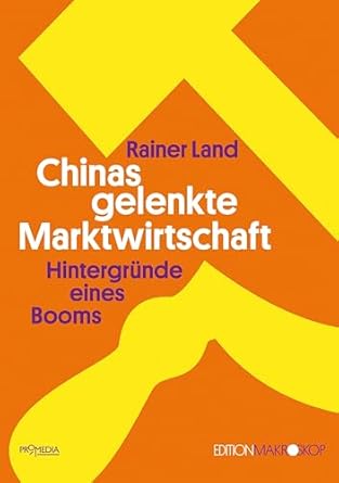 Rainer Land: Chinas gelenkte Marktwirtschaft
