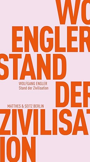 Wolfgang Engler: Stand der Zivilisation