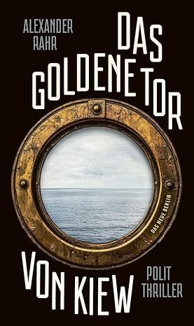 Alexander Rahr: Das goldene Tor von Kiew
