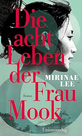 Mirinae Lee: Die acht Leben der Frau Mook