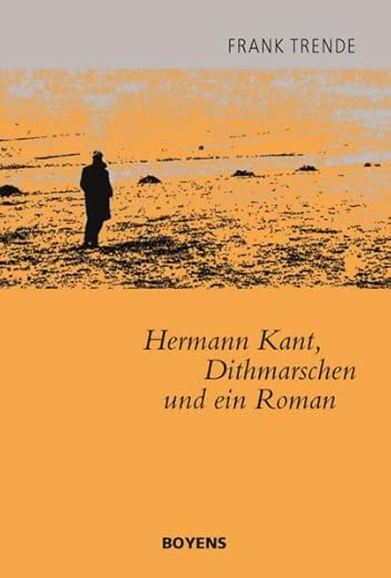 Frank Trende: Hermann Kant, Dithmarschen und ein Roman