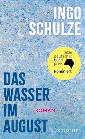 Ingo Schulze das Wasser im August