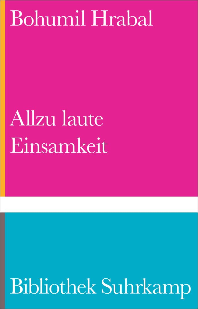 Bohumil Hrabal: Allzu laute Einsamkeit